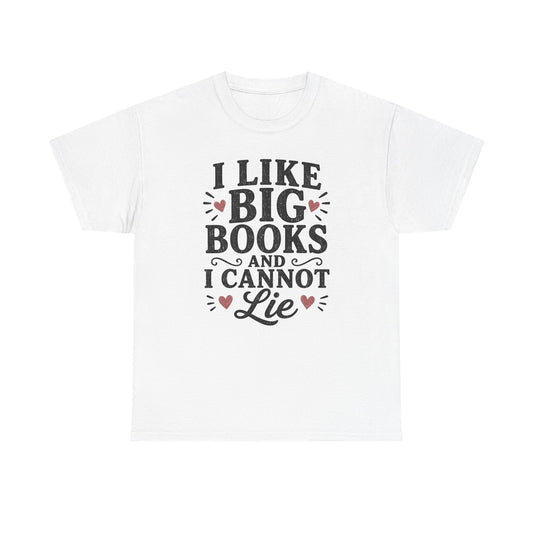 I Like Big Books and I Cannot Lie T-Shirt | Book Lover Tee, Reading Shirt