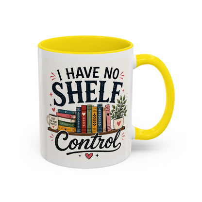 I Have No Shelf Control Mug | Accent Coffee Mug, Book Lover Design