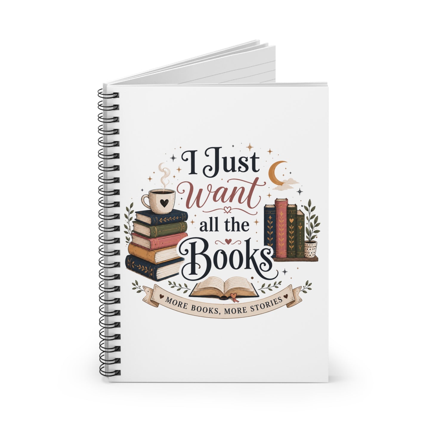 Book Lover Spiral Notebook — "I Just Want All the Books" Ruled Journal