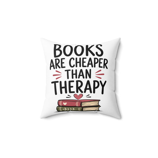 Books Are Cheaper Than Therapy Pillow — Literary Quote Decorative Throw Pillow