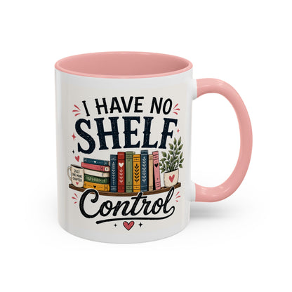 I Have No Shelf Control Mug | Accent Coffee Mug, Book Lover Design