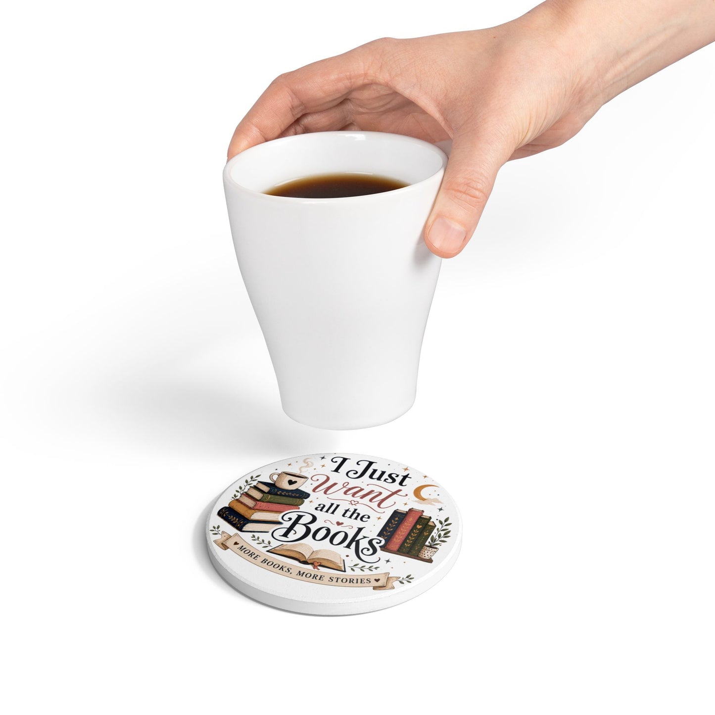 Ceramic Coaster — "I Just Want All the Books" Book Lover Coaster