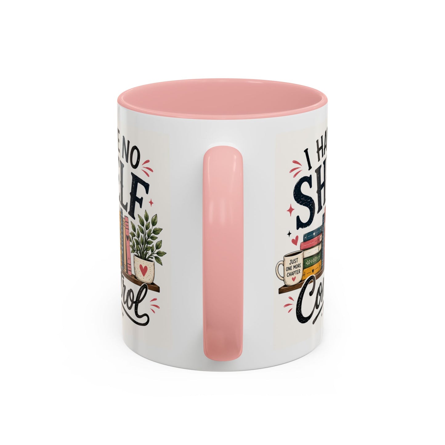 I Have No Shelf Control Mug | Accent Coffee Mug, Book Lover Design
