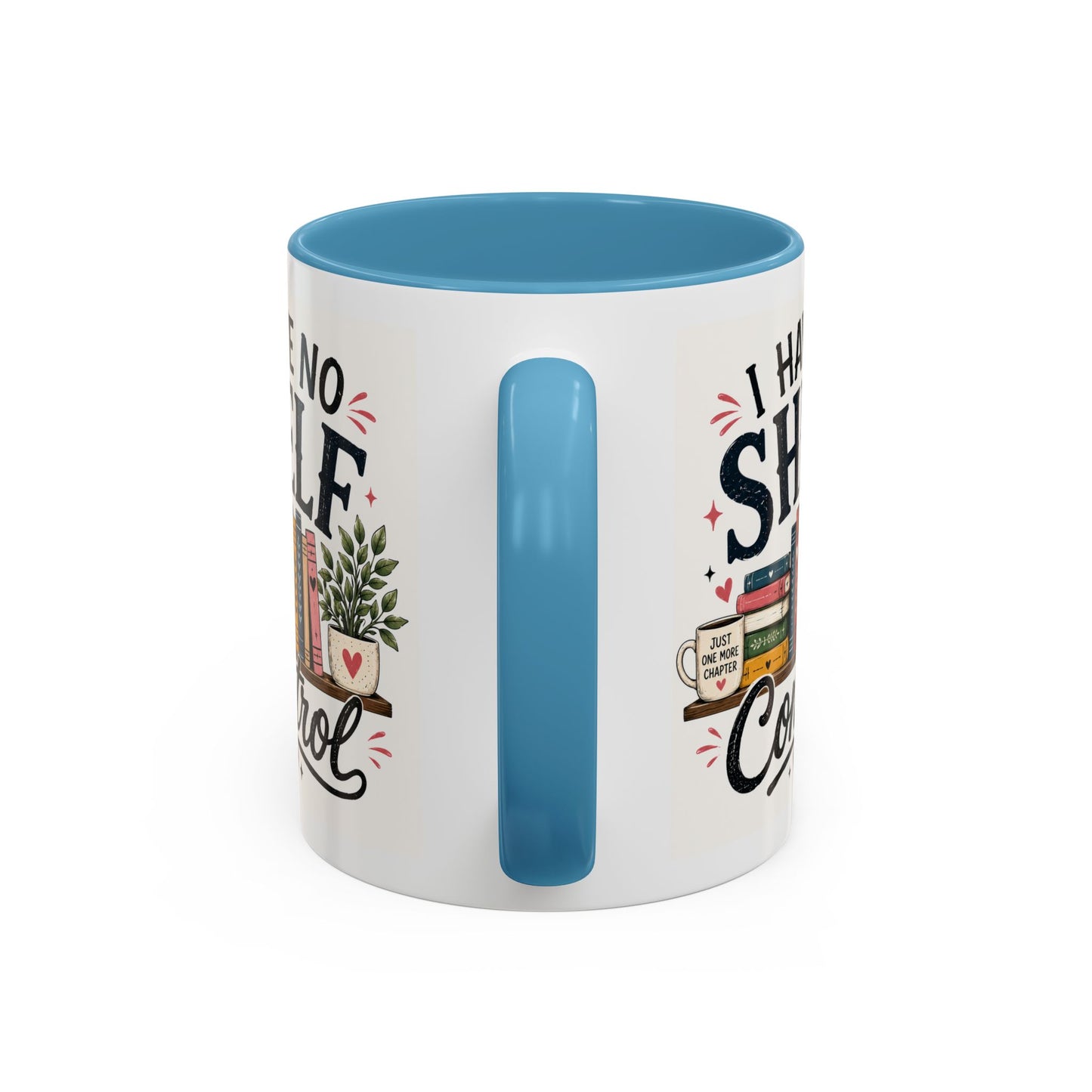 I Have No Shelf Control Mug | Accent Coffee Mug, Book Lover Design