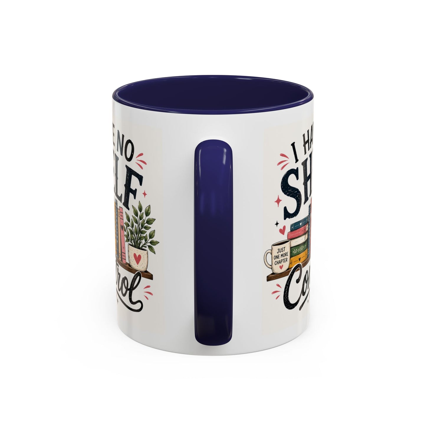 I Have No Shelf Control Mug | Accent Coffee Mug, Book Lover Design