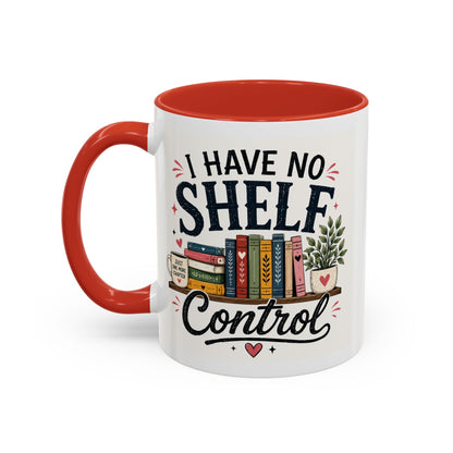I Have No Shelf Control Mug | Accent Coffee Mug, Book Lover Design