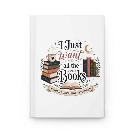 Hardcover Journal — "I Just Want All the Books / Sorry I'm Booked" Literary Notebook for Book Lovers