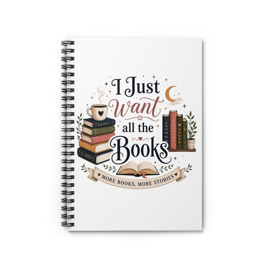 Book Lover Spiral Notebook — "I Just Want All the Books" Ruled Journal