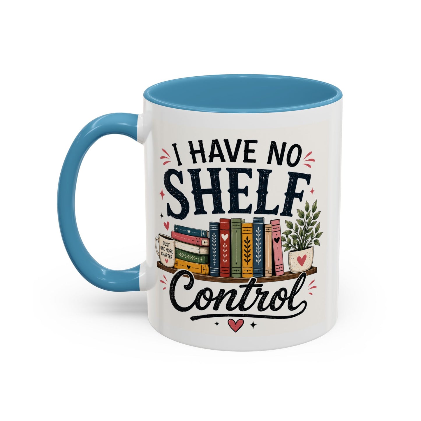 I Have No Shelf Control Mug | Accent Coffee Mug, Book Lover Design