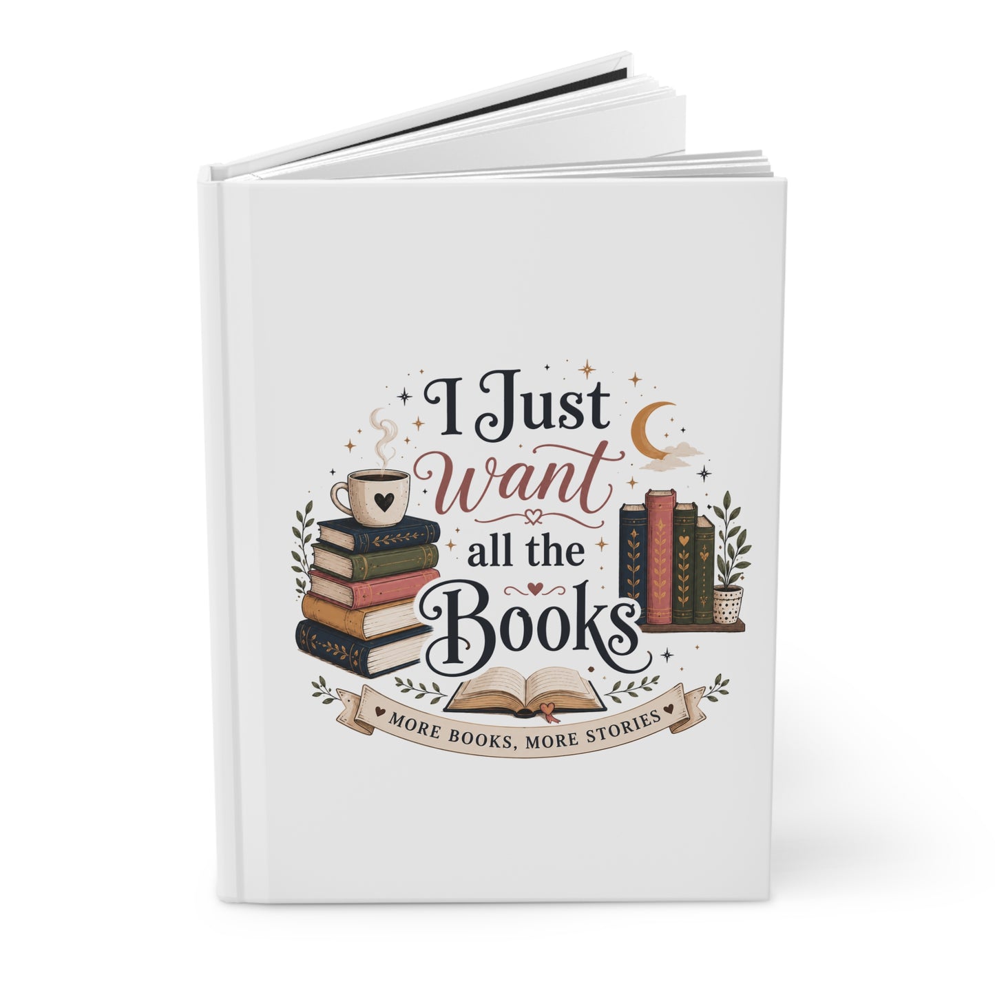 Hardcover Journal — "I Just Want All the Books / Sorry I'm Booked" Literary Notebook for Book Lovers