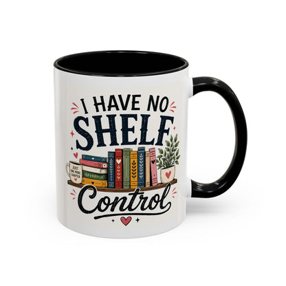 I Have No Shelf Control Mug | Accent Coffee Mug, Book Lover Design