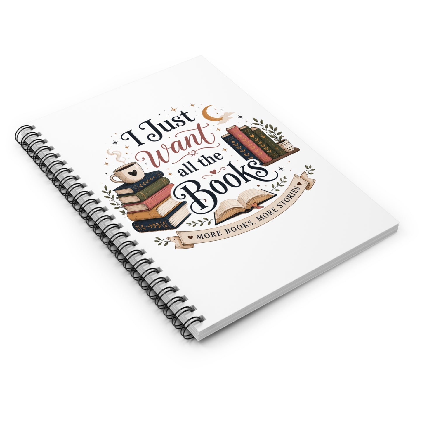 Book Lover Spiral Notebook — "I Just Want All the Books" Ruled Journal
