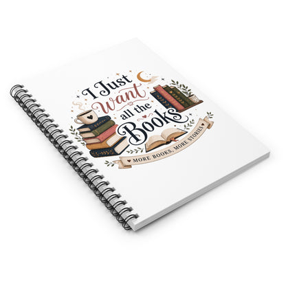 Book Lover Spiral Notebook — "I Just Want All the Books" Ruled Journal