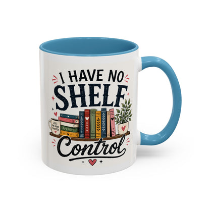 I Have No Shelf Control Mug | Accent Coffee Mug, Book Lover Design