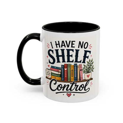 I Have No Shelf Control Mug | Accent Coffee Mug, Book Lover Design