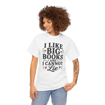 I Like Big Books and I Cannot Lie T-Shirt | Book Lover Tee, Reading Shirt