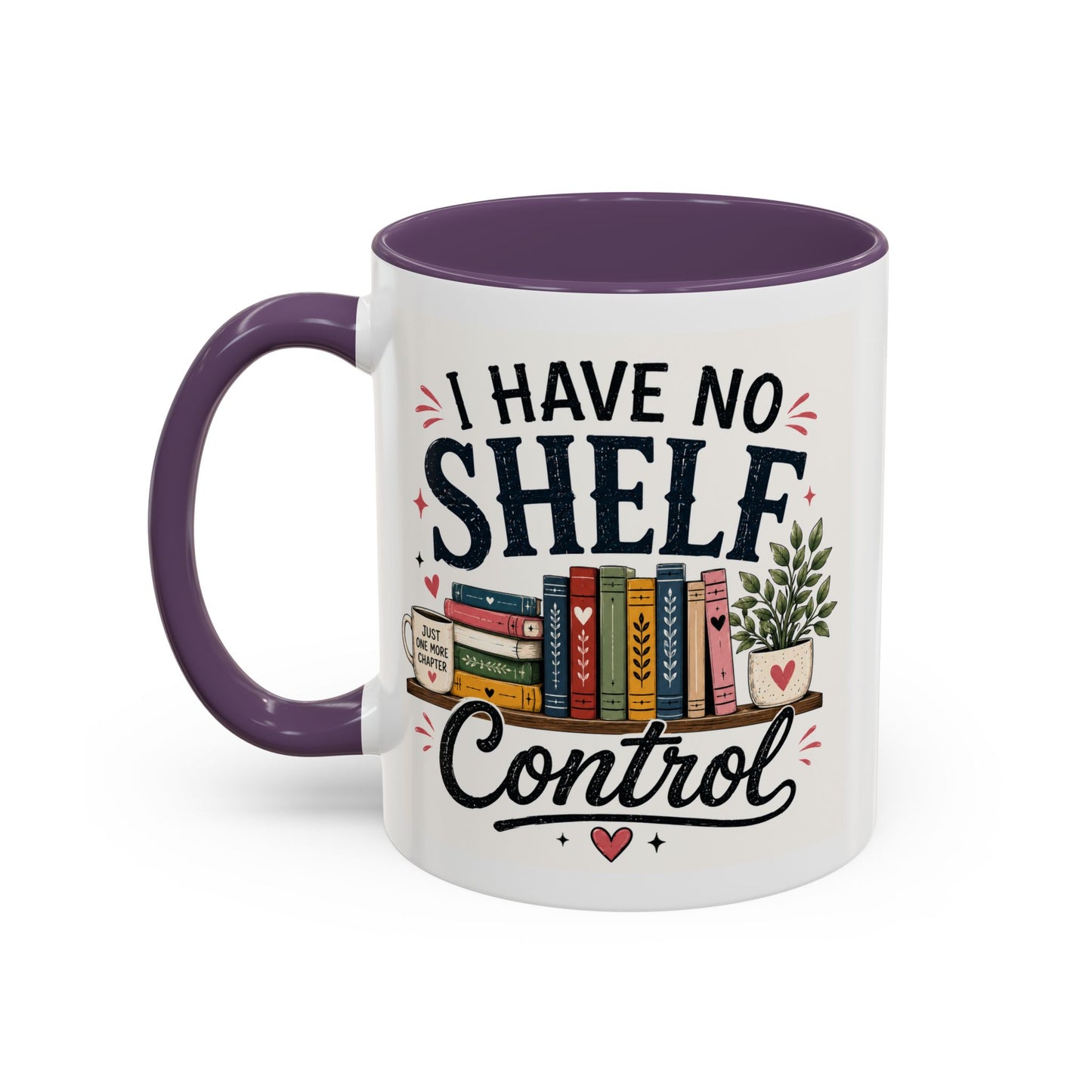 I Have No Shelf Control Mug | Accent Coffee Mug, Book Lover Design