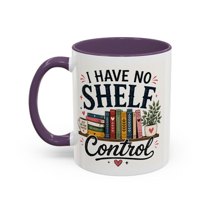 I Have No Shelf Control Mug | Accent Coffee Mug, Book Lover Design