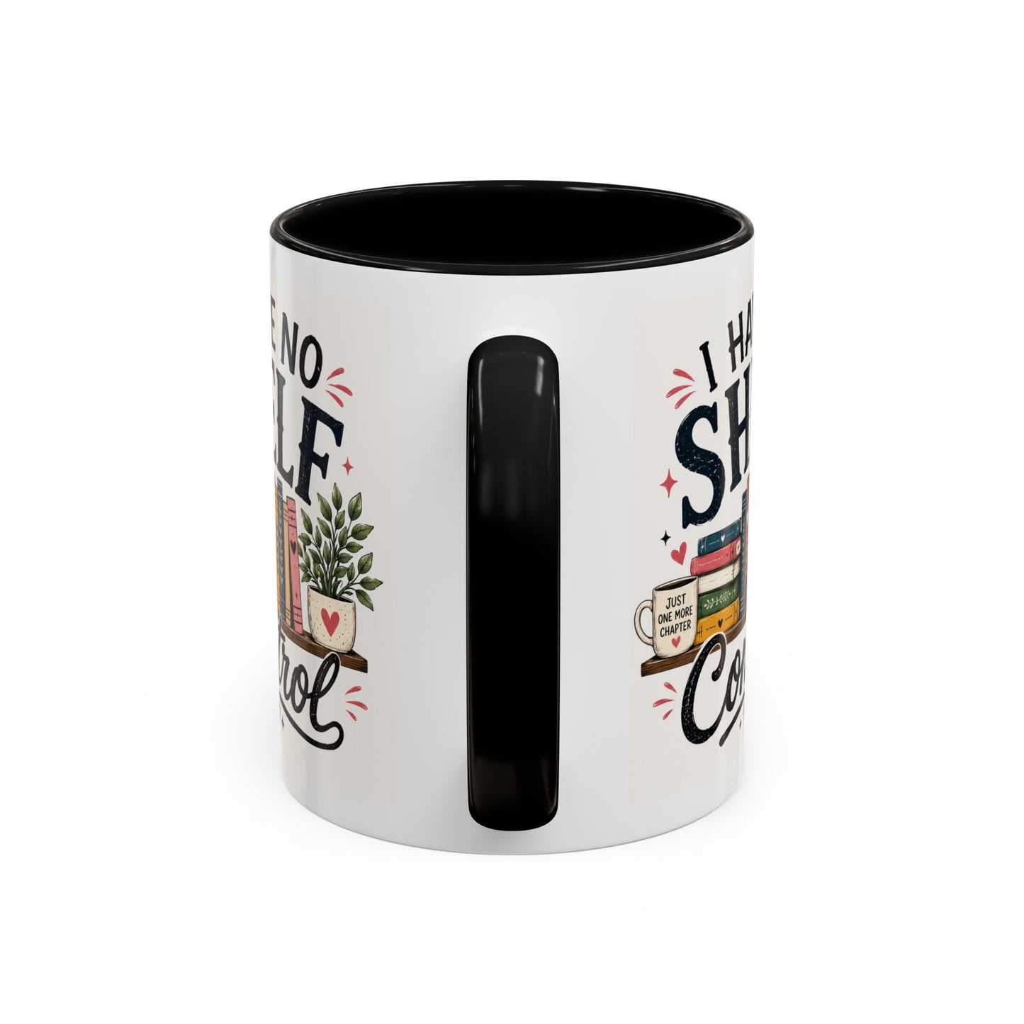 I Have No Shelf Control Mug | Accent Coffee Mug, Book Lover Design